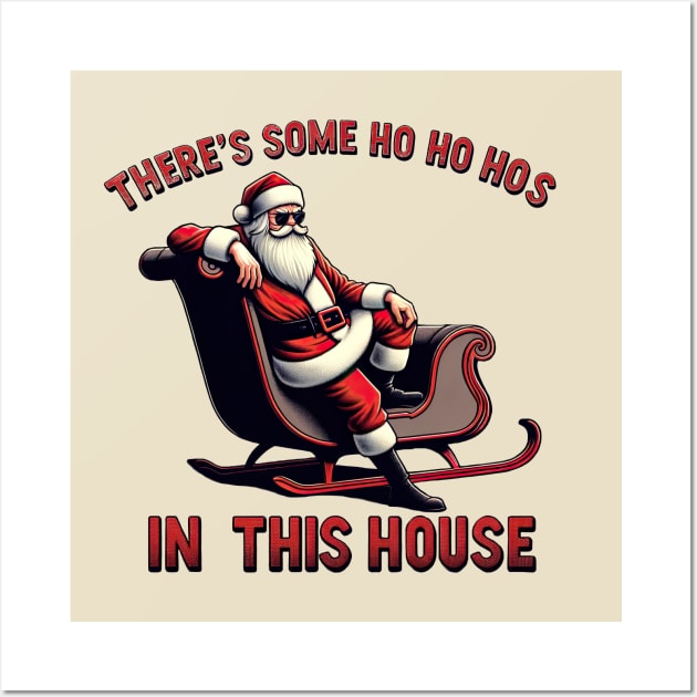 There's Some Ho Ho Hos in this House Wall Art by ninistreasuretrove